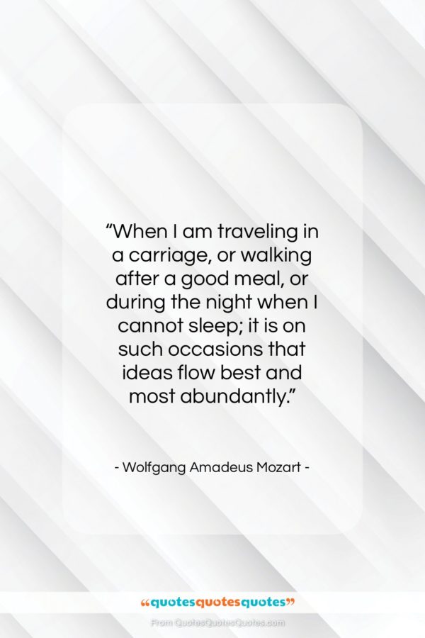 Wolfgang Amadeus Mozart quote: “When I am traveling in a carriage…”- at QuotesQuotesQuotes.com
