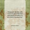 Woodrow Wilson quote: “Absolute identity with one’s cause is the…”- at QuotesQuotesQuotes.com