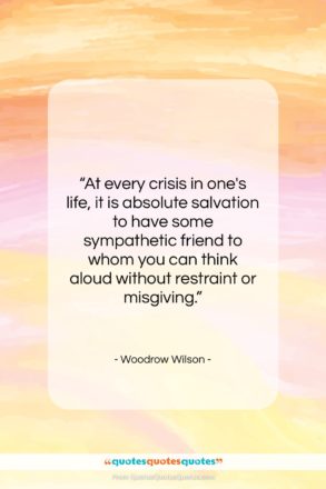 Woodrow Wilson quote: “At every crisis in one’s life, it…”- at QuotesQuotesQuotes.com