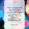 Woodrow Wilson quote: “Liberty has never come from Government. Liberty…”- at QuotesQuotesQuotes.com