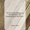 Woodrow Wilson quote: “So far as the colleges go, the…”- at QuotesQuotesQuotes.com