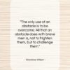 Woodrow Wilson quote: “The only use of an obstacle is…”- at QuotesQuotesQuotes.com