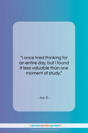 Xun Zi quote: “I once tried thinking for an entire…”- at QuotesQuotesQuotes.com