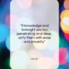 Xun Zi quote: “If knowledge and foresight are too penetrating…”- at QuotesQuotesQuotes.com
