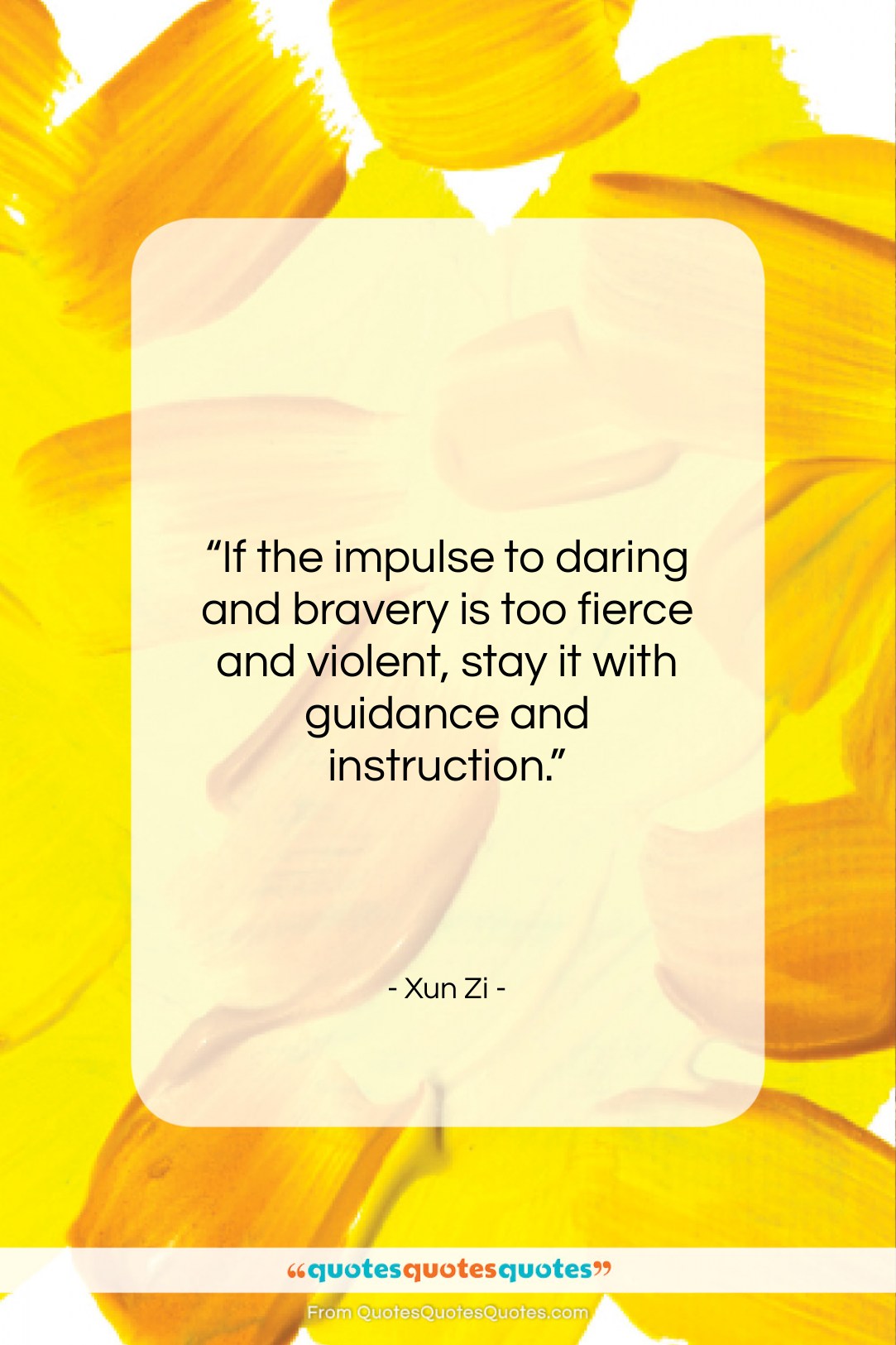 Xun Zi quote: “If the impulse to daring and bravery…”- at QuotesQuotesQuotes.com