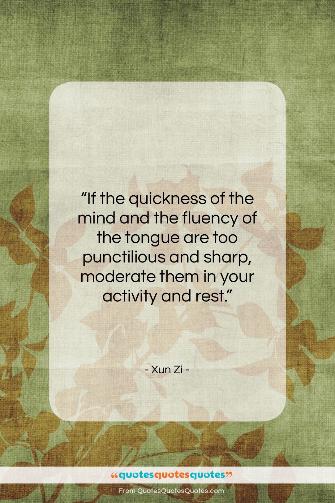 Xun Zi quote: “If the quickness of the mind and…”- at QuotesQuotesQuotes.com
