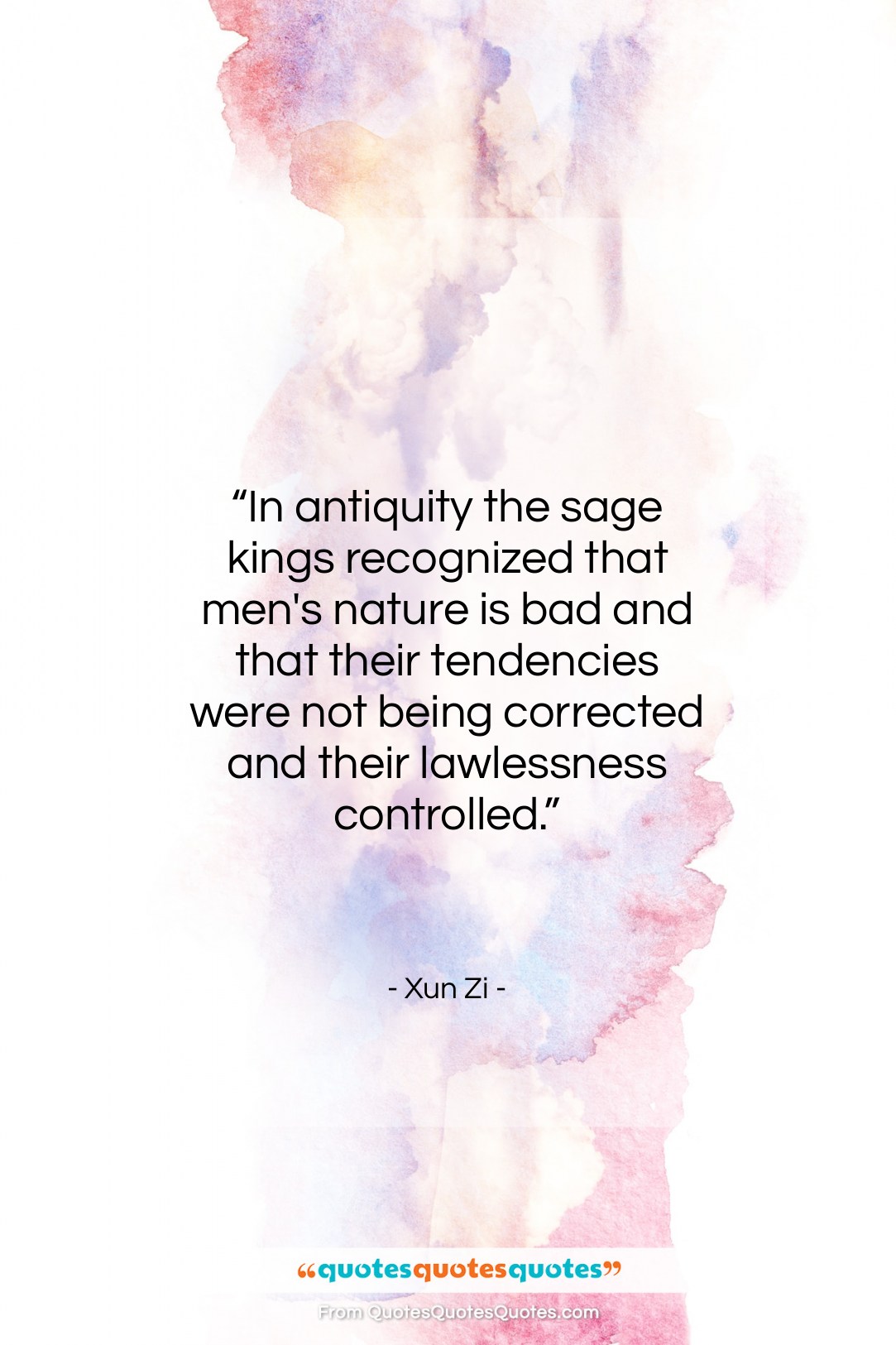 Xun Zi quote: “In antiquity the sage kings recognized that…”- at QuotesQuotesQuotes.com