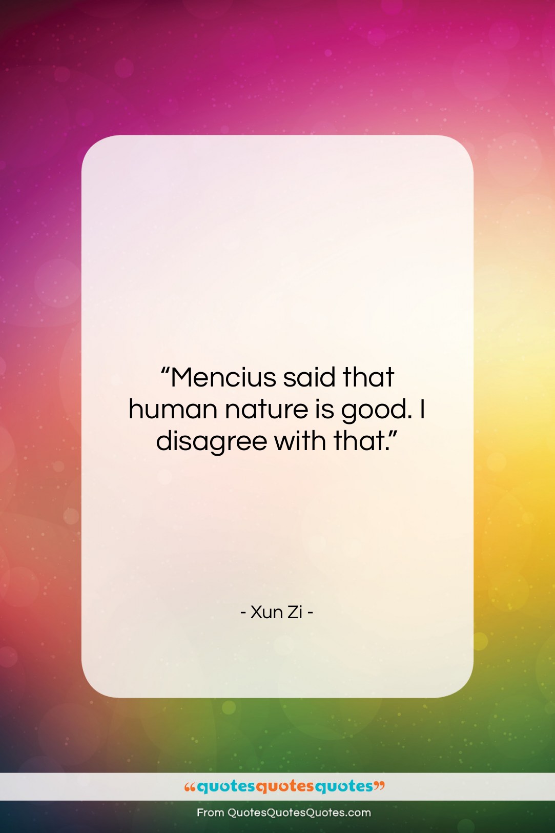 Xun Zi quote: “Mencius said that human nature is good….”- at QuotesQuotesQuotes.com