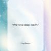 Yogi Berra quote: “We have deep depth….”- at QuotesQuotesQuotes.com