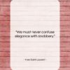 Yves Saint-Laurent quote: “We must never confuse elegance with snobbery….”- at QuotesQuotesQuotes.com
