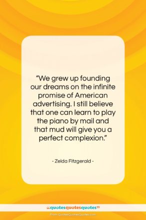 Zelda Fitzgerald quote: “We grew up founding our dreams on…”- at QuotesQuotesQuotes.com