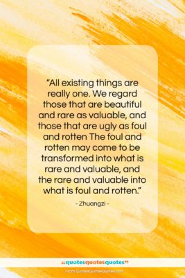Zhuangzi quote: “All existing things are really one. We…”- at QuotesQuotesQuotes.com